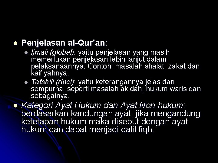 l Penjelasan al-Qur’an: l l l Ijmali (global): yaitu penjelasan yang masih memerlukan penjelasan