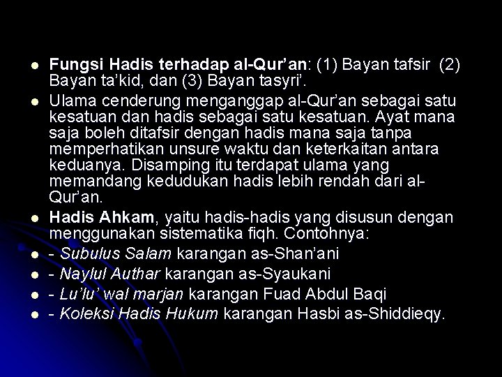 l l l l Fungsi Hadis terhadap al-Qur’an: (1) Bayan tafsir (2) Bayan ta’kid,