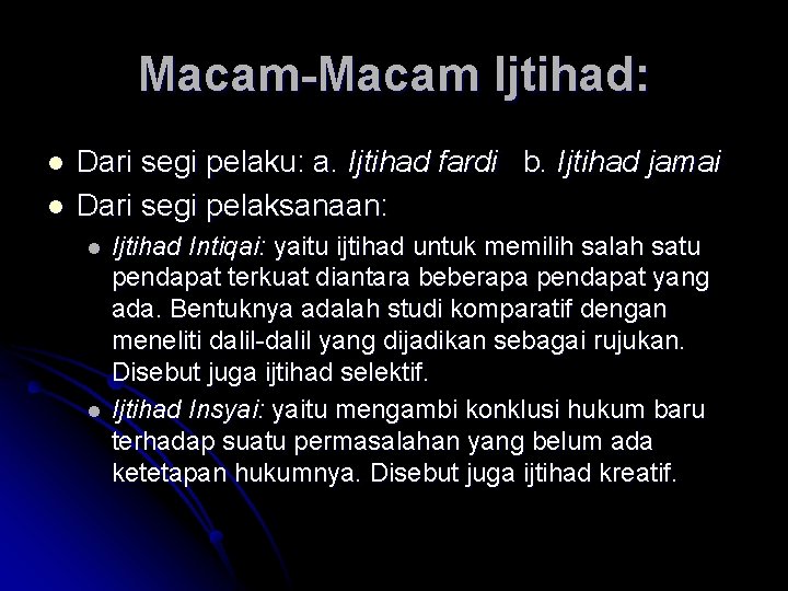 Macam-Macam Ijtihad: l l Dari segi pelaku: a. Ijtihad fardi b. Ijtihad jamai Dari