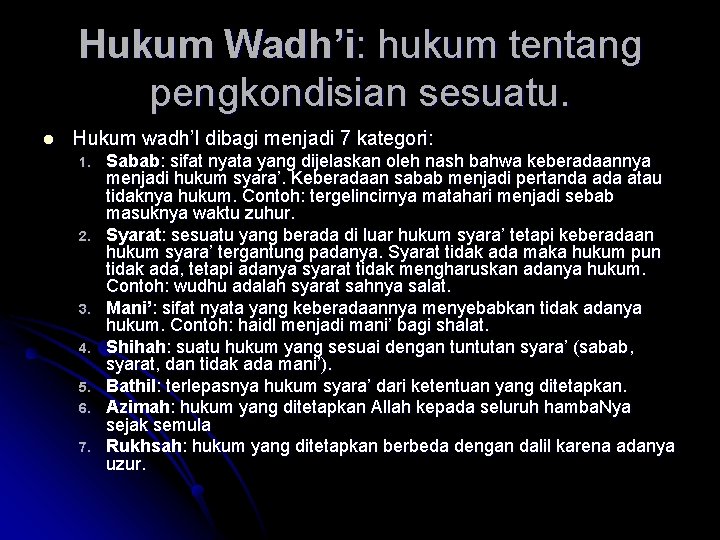 Hukum Wadh’i: hukum tentang pengkondisian sesuatu. l Hukum wadh’I dibagi menjadi 7 kategori: 1. Hukum Wadh’i: hukum tentang pengkondisian sesuatu. l Hukum wadh’I dibagi menjadi 7 kategori: 1.