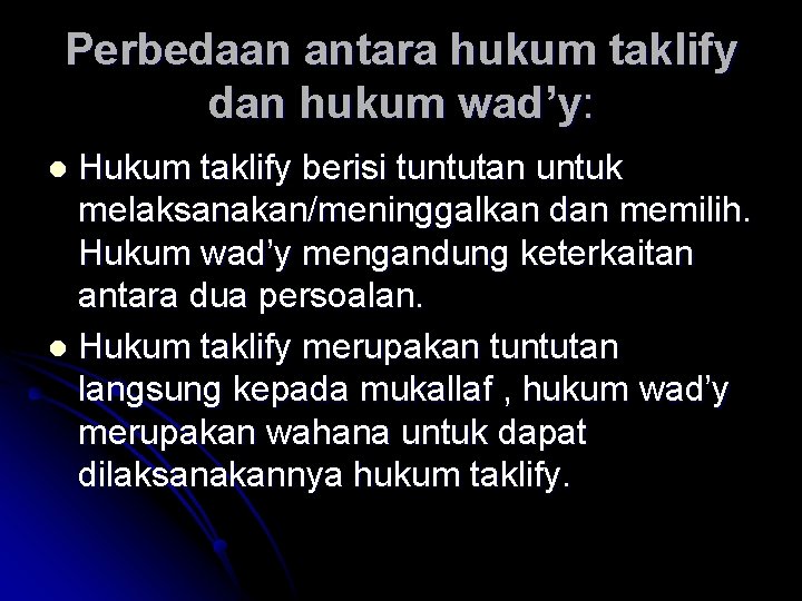 Perbedaan antara hukum taklify dan hukum wad’y: Hukum taklify berisi tuntutan untuk melaksanakan/meninggalkan dan