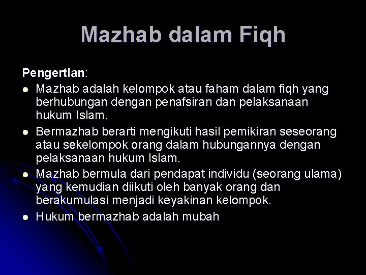 Mazhab dalam Fiqh Pengertian: l Mazhab adalah kelompok atau faham dalam fiqh yang berhubungan