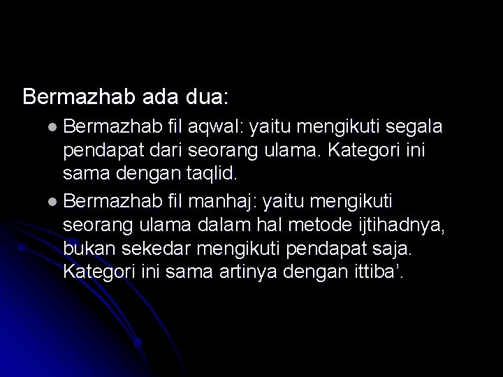 Bermazhab ada dua: l Bermazhab fil aqwal: yaitu mengikuti segala pendapat dari seorang ulama.