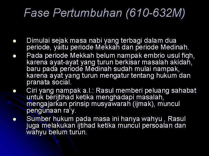 Fase Pertumbuhan (610 -632 M) l l Dimulai sejak masa nabi yang terbagi dalam