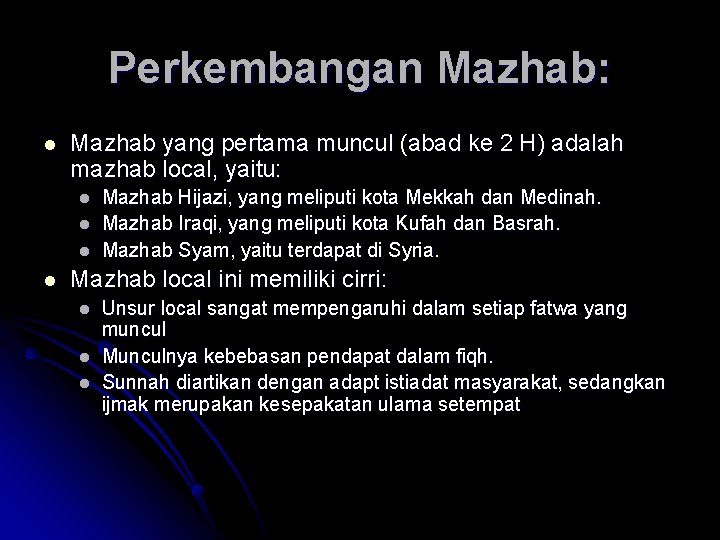 Perkembangan Mazhab: l Mazhab yang pertama muncul (abad ke 2 H) adalah mazhab local, Perkembangan Mazhab: l Mazhab yang pertama muncul (abad ke 2 H) adalah mazhab local,