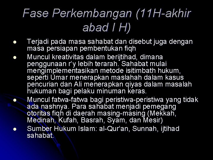 Fase Perkembangan (11 H-akhir abad I H) l l Terjadi pada masa sahabat dan