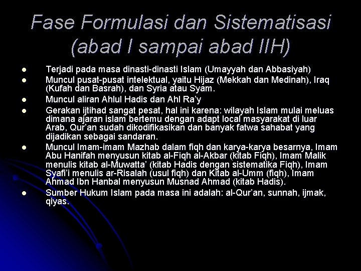 Fase Formulasi dan Sistematisasi (abad I sampai abad IIH) l l l Terjadi pada