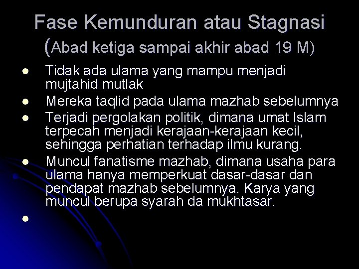 Fase Kemunduran atau Stagnasi (Abad ketiga sampai akhir abad 19 M) l l l Fase Kemunduran atau Stagnasi (Abad ketiga sampai akhir abad 19 M) l l l