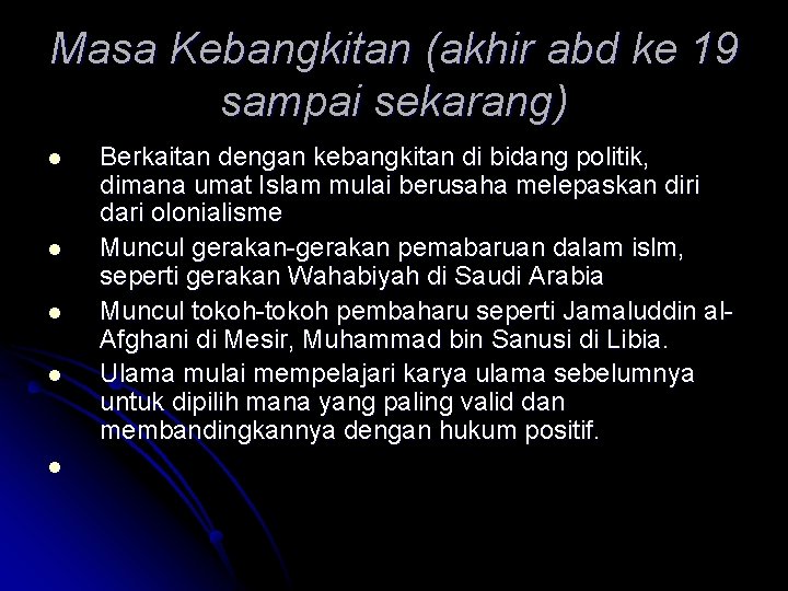 Masa Kebangkitan (akhir abd ke 19 sampai sekarang) l l l Berkaitan dengan kebangkitan