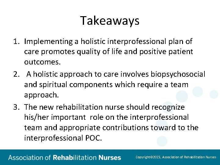 Takeaways 1. Implementing a holistic interprofessional plan of care promotes quality of life and