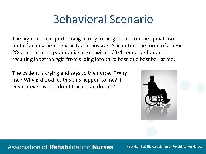 Behavioral Scenario The night nurse is performing hourly turning rounds on the spinal cord