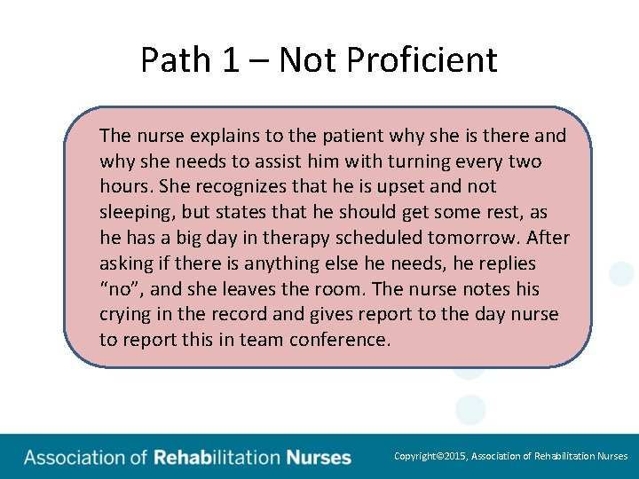 Path 1 – Not Proficient The nurse explains to the patient why she is