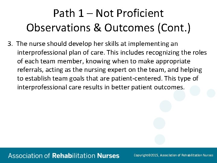 Path 1 – Not Proficient Observations & Outcomes (Cont. ) 3. The nurse should