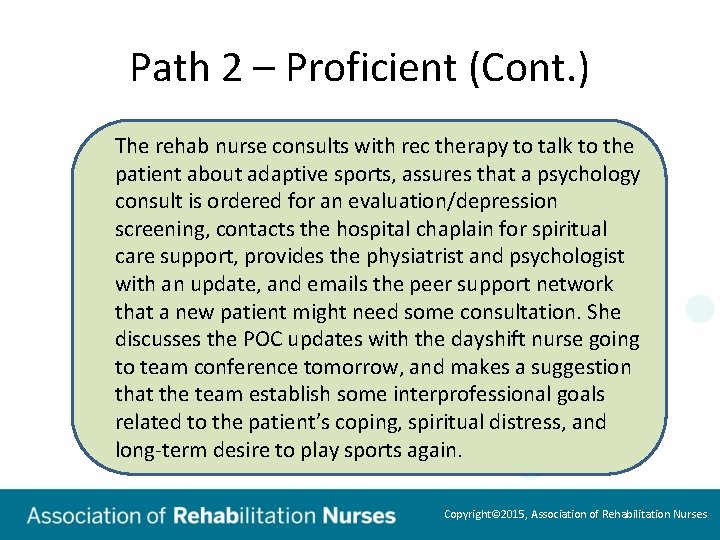 Path 2 – Proficient (Cont. ) The rehab nurse consults with rec therapy to