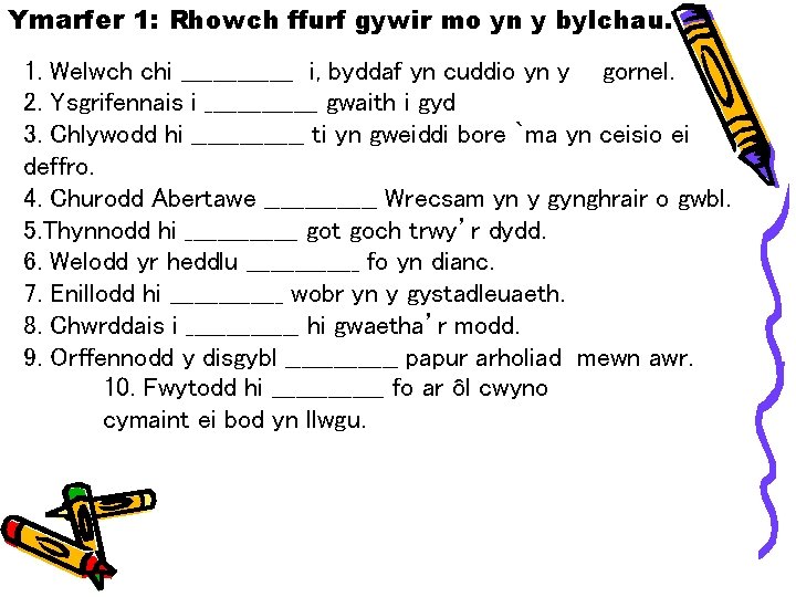 Ymarfer 1: Rhowch ffurf gywir mo yn y bylchau. 1. Welwch chi _______ i,