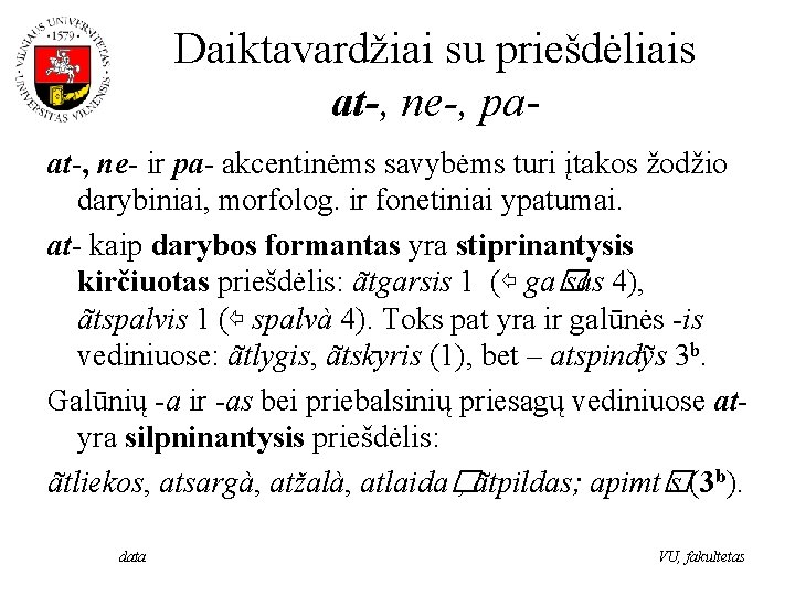 Daiktavardžiai su priešdėliais at-, ne-, paat-, ne- ir pa- akcentinėms savybėms turi įtakos žodžio