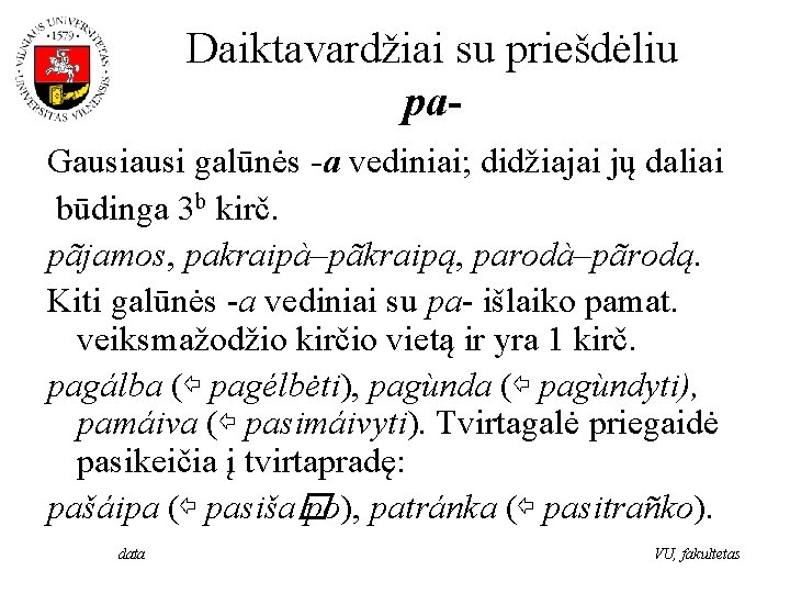 Daiktavardžiai su priešdėliu pa. Gausi galūnės -a vediniai; didžiajai jų daliai būdinga 3 b