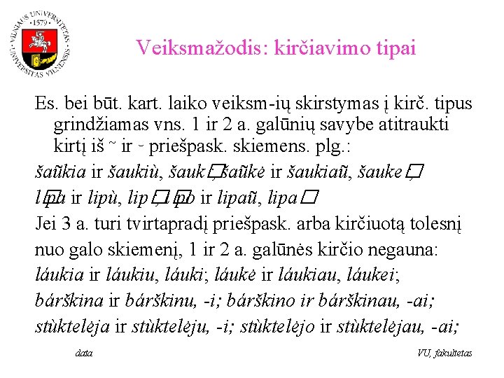 Veiksmažodis: kirčiavimo tipai Es. bei būt. kart. laiko veiksm-ių skirstymas į kirč. tipus grindžiamas