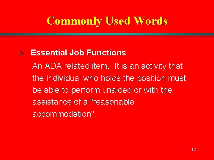 Commonly Used Words » Essential Job Functions An ADA related item. It is an