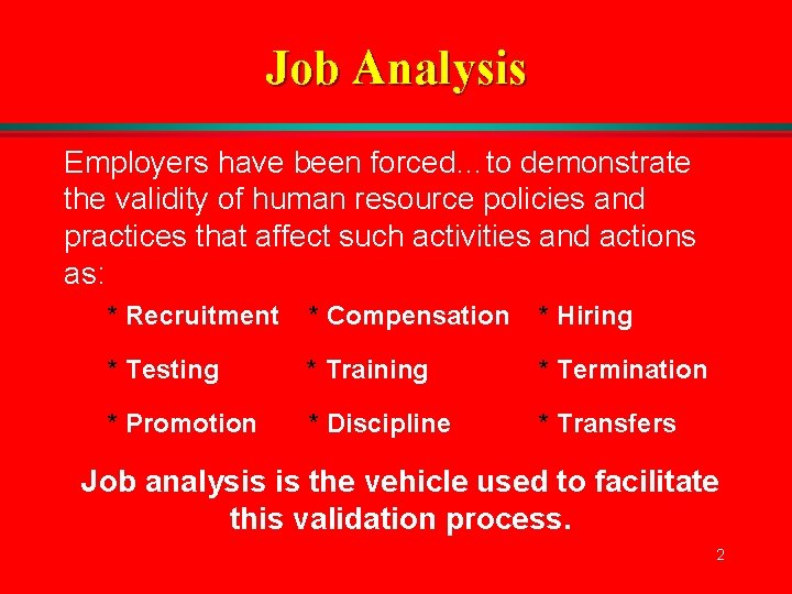 Job Analysis Employers have been forced…to demonstrate the validity of human resource policies and