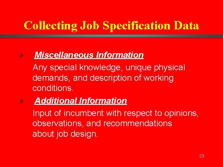 Collecting Job Specification Data » Miscellaneous Information Any special knowledge, unique physical demands, and