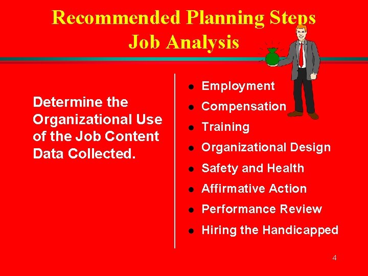 Recommended Planning Steps Job Analysis Determine the Organizational Use of the Job Content Data