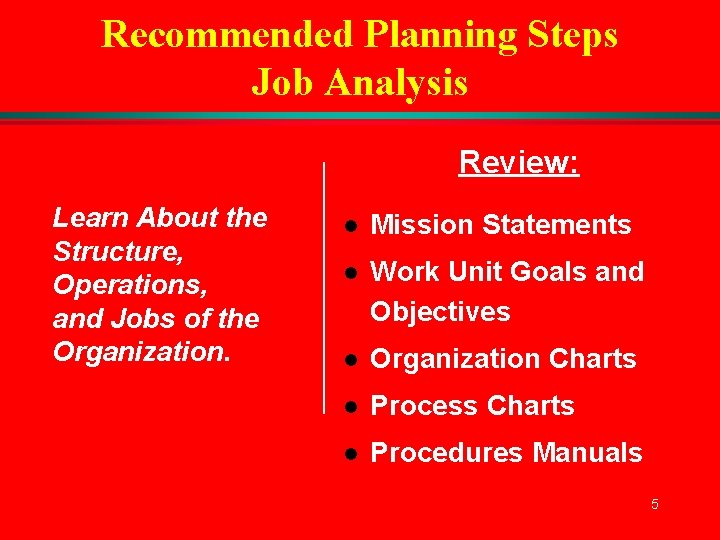 Recommended Planning Steps Job Analysis Review: Learn About the Structure, Operations, and Jobs of