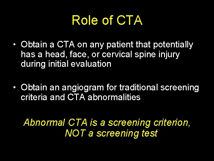 Role of CTA • Obtain a CTA on any patient that potentially has a