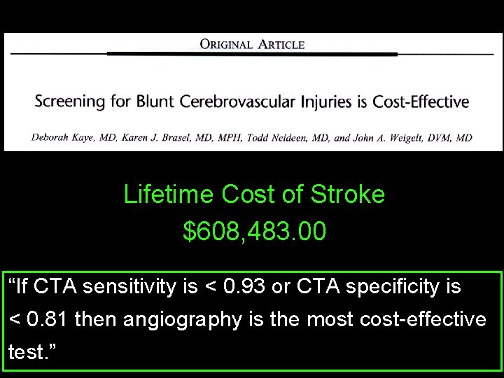 J Trauma 2011 Lifetime Cost of Stroke $608, 483. 00 “If CTA sensitivity is