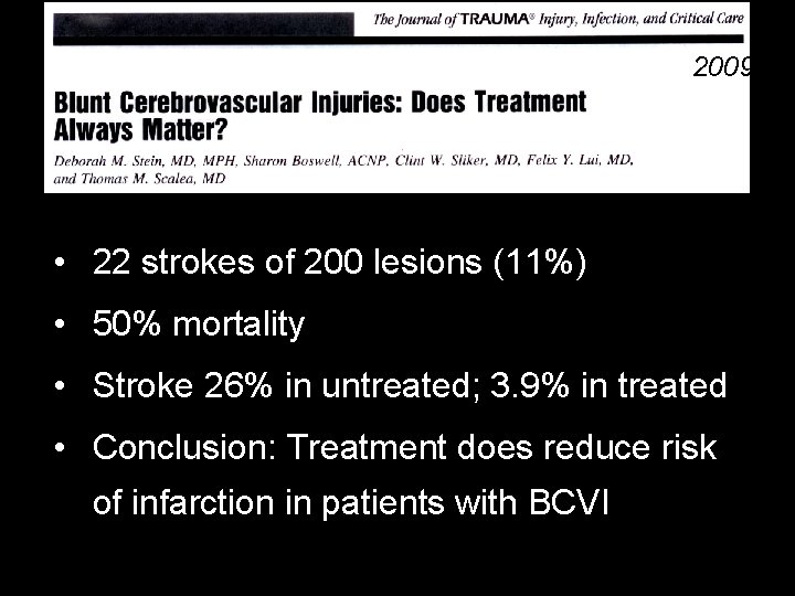 2009 • 22 strokes of 200 lesions (11%) • 50% mortality • Stroke 26%