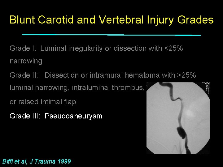 Blunt Carotid and Vertebral Injury Grades Grade I: Luminal irregularity or dissection with <25%