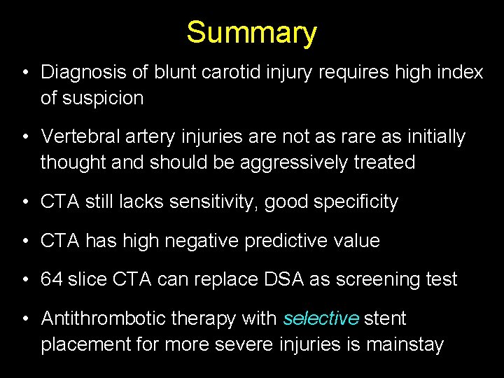 Summary • Diagnosis of blunt carotid injury requires high index of suspicion • Vertebral