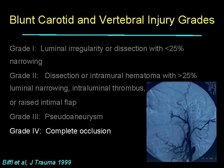 Blunt Carotid and Vertebral Injury Grades Grade I: Luminal irregularity or dissection with <25%