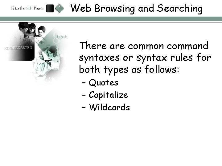 Web Browsing and Searching There are common command syntaxes or syntax rules for both