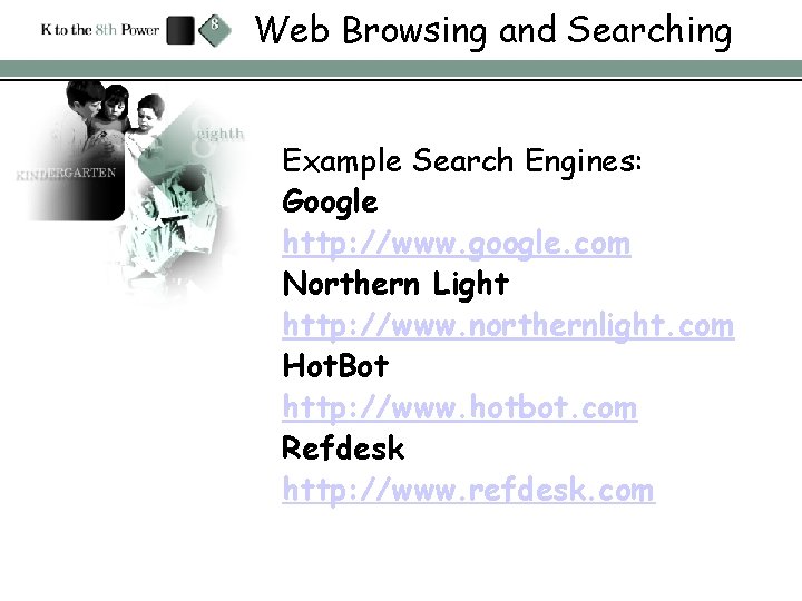 Web Browsing and Searching Example Search Engines: Google http: //www. google. com Northern Light