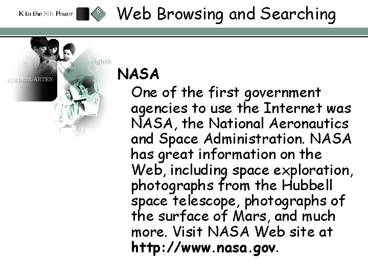 Web Browsing and Searching NASA One of the first government agencies to use the