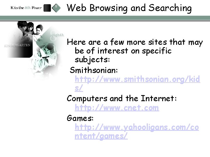 Web Browsing and Searching Here a few more sites that may be of interest