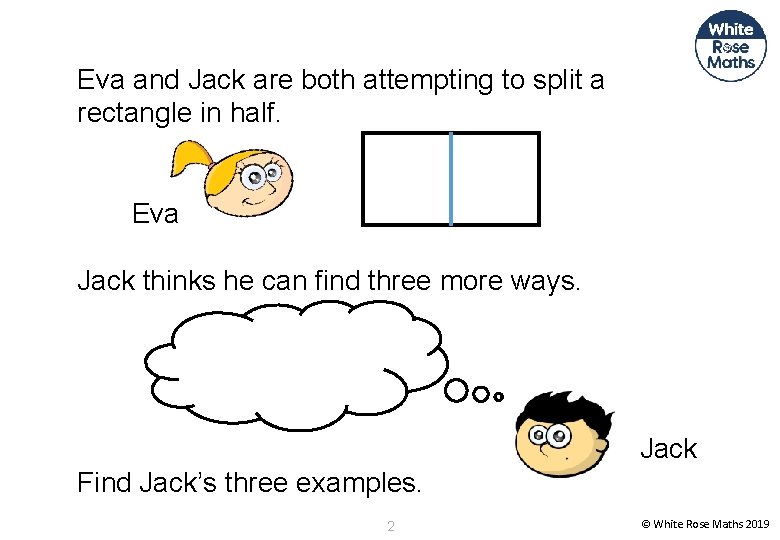 Eva and Jack are both attempting to split a rectangle in half. Eva Jack