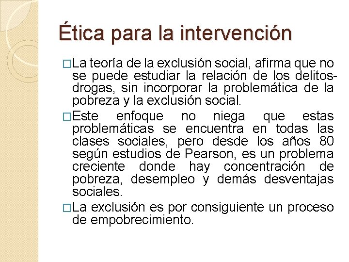 Ética para la intervención �La teoría de la exclusión social, afirma que no se