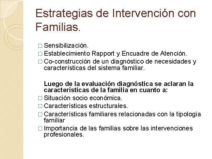 Estrategias de Intervención con Familias. � Sensibilización. � Establecimiento Rapport y Encuadre de Atención.