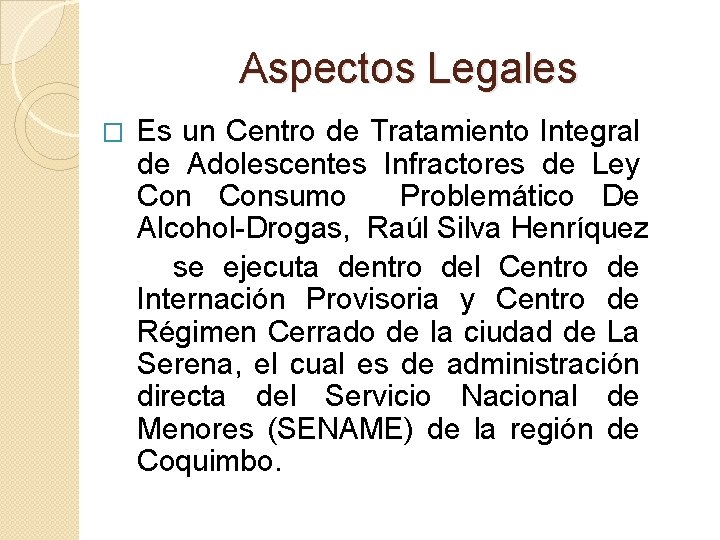 Aspectos Legales Es un Centro de Tratamiento Integral de Adolescentes Infractores de Ley Consumo