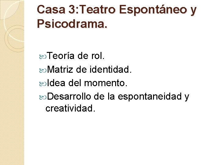 Casa 3: Teatro Espontáneo y Psicodrama. Teoría de rol. Matriz de identidad. Idea del