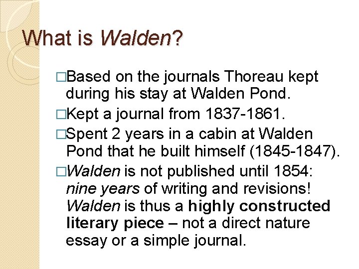 What is Walden? �Based on the journals Thoreau kept during his stay at Walden