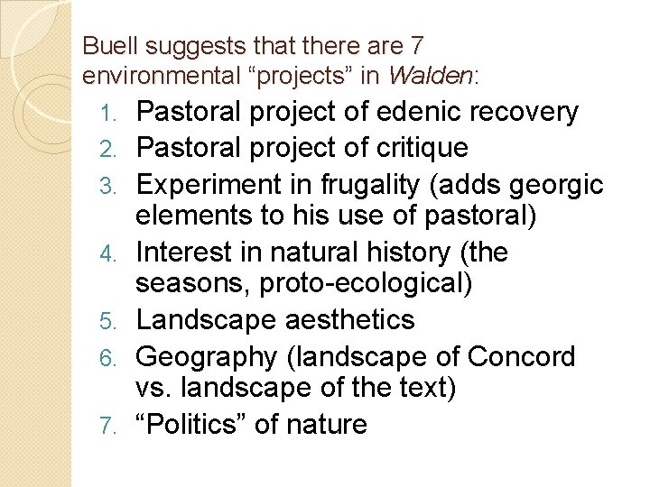 Buell suggests that there are 7 environmental “projects” in Walden: 1. 2. 3. 4.
