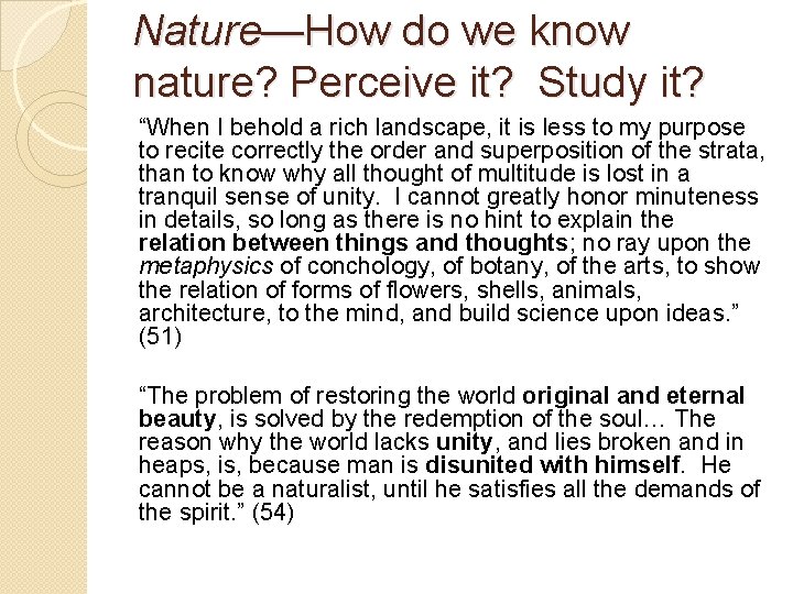 Nature—How do we know nature? Perceive it? Study it? “When I behold a rich
