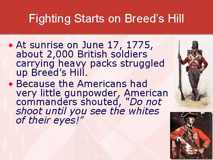 Fighting Starts on Breed’s Hill • At sunrise on June 17, 1775, about 2,