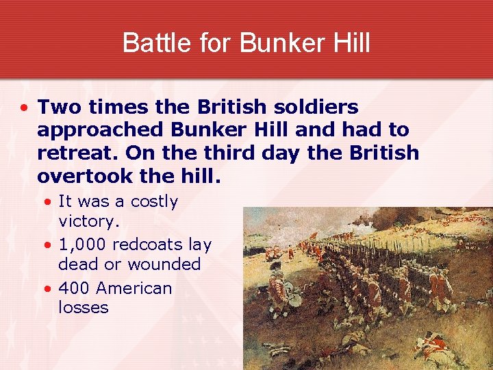 Battle for Bunker Hill • Two times the British soldiers approached Bunker Hill and