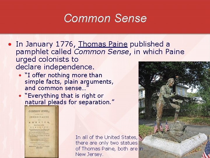 Common Sense • In January 1776, Thomas Paine published a pamphlet called Common Sense,