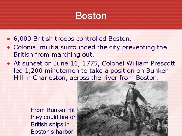 Boston • 6, 000 British troops controlled Boston. • Colonial militia surrounded the city