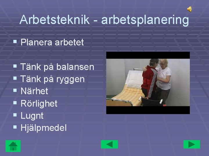 Arbetsteknik - arbetsplanering § Planera arbetet § Tänk på balansen § Tänk på ryggen